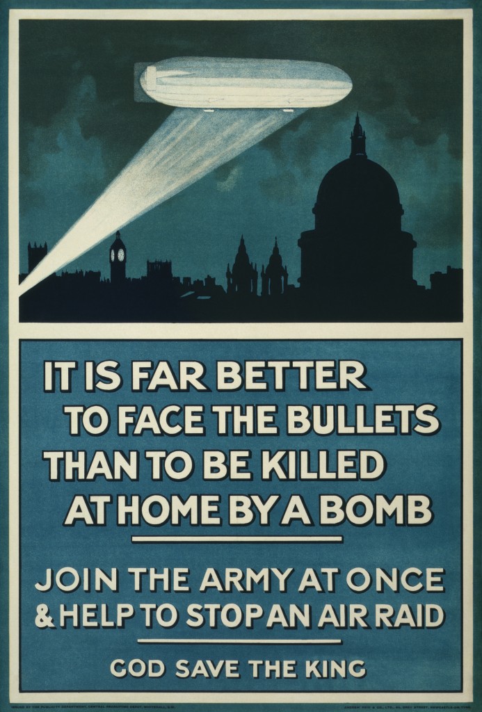 WW I poster from Wikipedia - "It is far better to face the bullets than to be killed at home by a bomb. Join the army at once & help to stop an air raid. God save the King" Public domain.